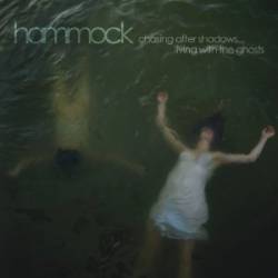 Hammock : Chasing After Shadows... Living with Ghosts